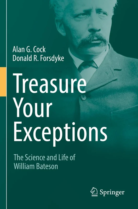 Treasure Your Exceptions: The Science and Life of William Bateson