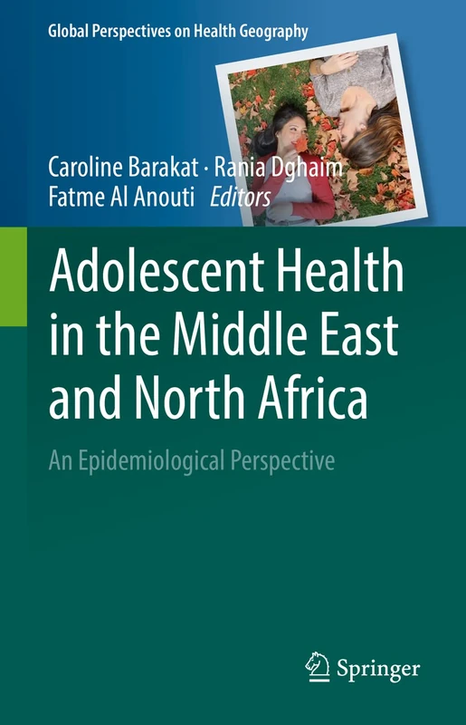 Adolescent Health in the Middle East and North Africa: An Epidemiological Perspective (Global Perspectives on Health Geography)