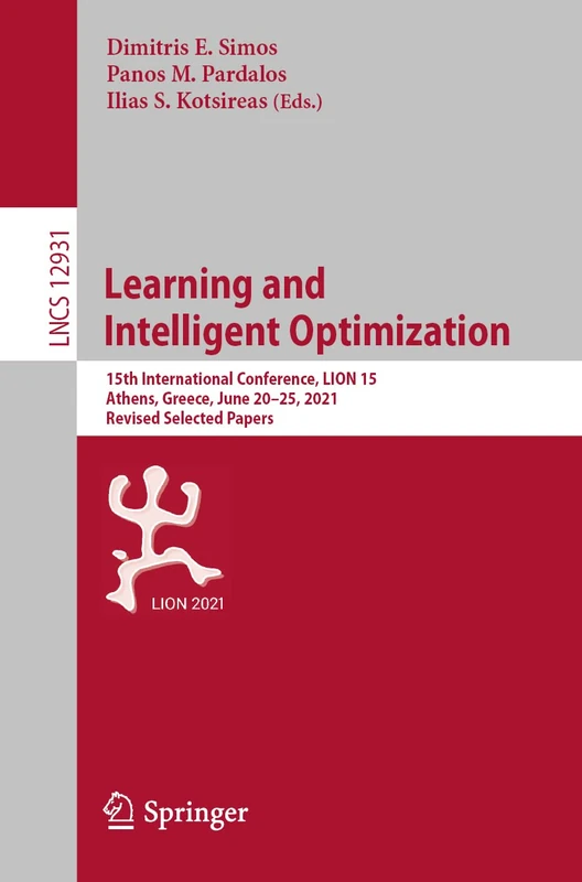 Learning and Intelligent Optimization: 15th International Conference, LION 15, Athens, Greece, June 20–25, 2021, Revised Selected Papers: 12931 (Lecture Notes in Computer Science, 12931) - Image 1