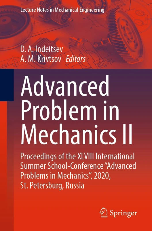 Advanced Problem in Mechanics II: Proceedings of the XLVIII International Summer School-Conference “Advanced Problems in Mechanics”, 2020, St. ... (Lecture Notes in Mechanical Engineering)