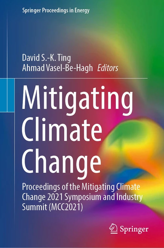 Mitigating Climate Change: Proceedings of the Mitigating Climate Change 2021 Symposium and Industry Summit (MCC2021) (Springer Proceedings in Energy)