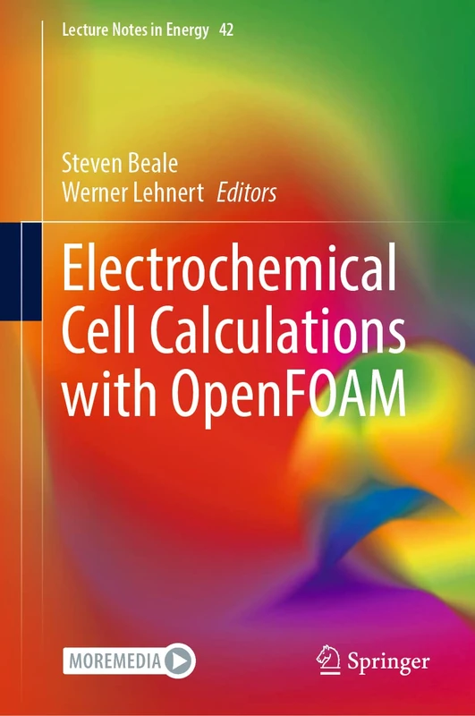 Electrochemical Cell Calculations with OpenFOAM: 42 (Lecture Notes in Energy, 42)