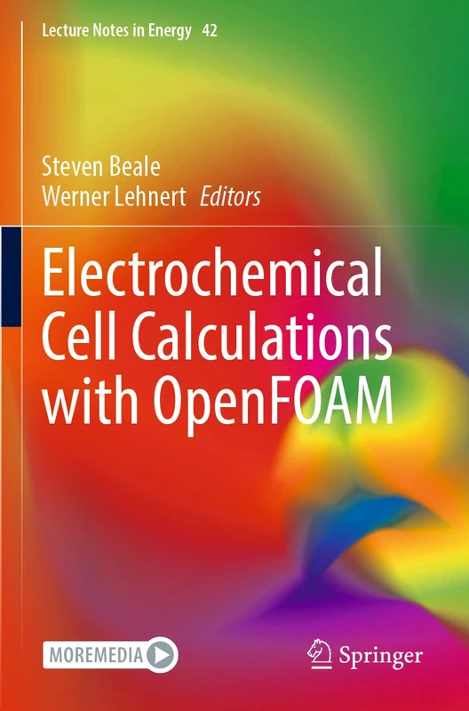 Electrochemical Cell Calculations with OpenFOAM: 42 (Lecture Notes in Energy, 42)