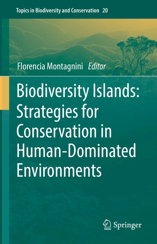 Biodiversity Islands: Strategies for Conservation in Human-Dominated Environments: 20 (Topics in Biodiversity and Conservation, 20)