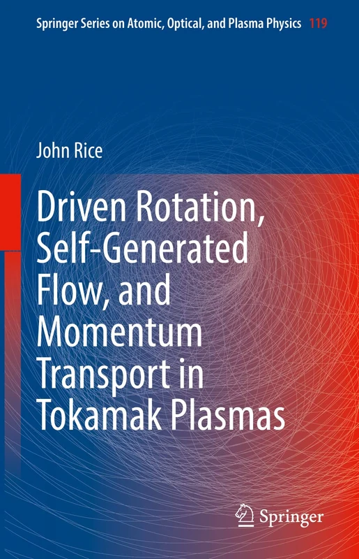 Driven Rotation, Self-Generated Flow, and Momentum Transport in Tokamak Plasmas: 119 (Springer Series on Atomic, Optical, and Plasma Physics, 119)