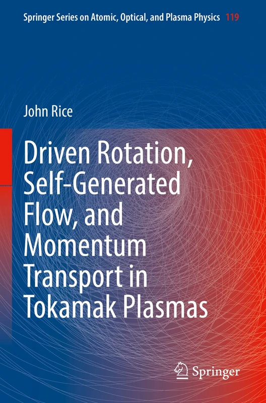 Driven Rotation, Self-Generated Flow, and Momentum Transport in Tokamak Plasmas: 119 (Springer Series on Atomic, Optical, and Plasma Physics, 119)
