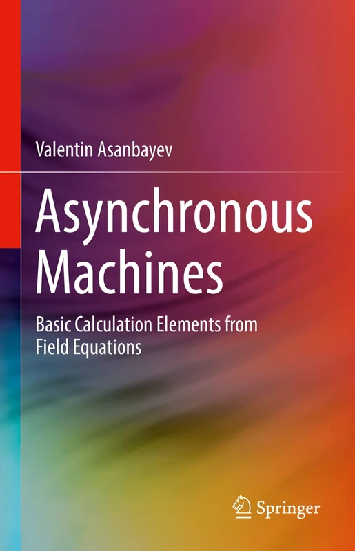 Asynchronous Machines: Basic Calculation Elements from Field Equations