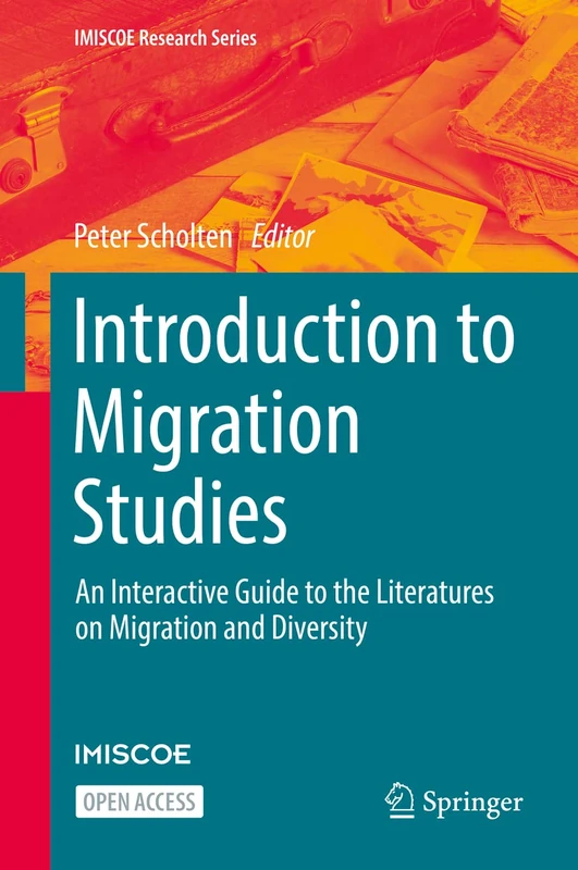 Introduction to Migration Studies: An Interactive Guide to the Literatures on Migration and Diversity (IMISCOE Research Series)