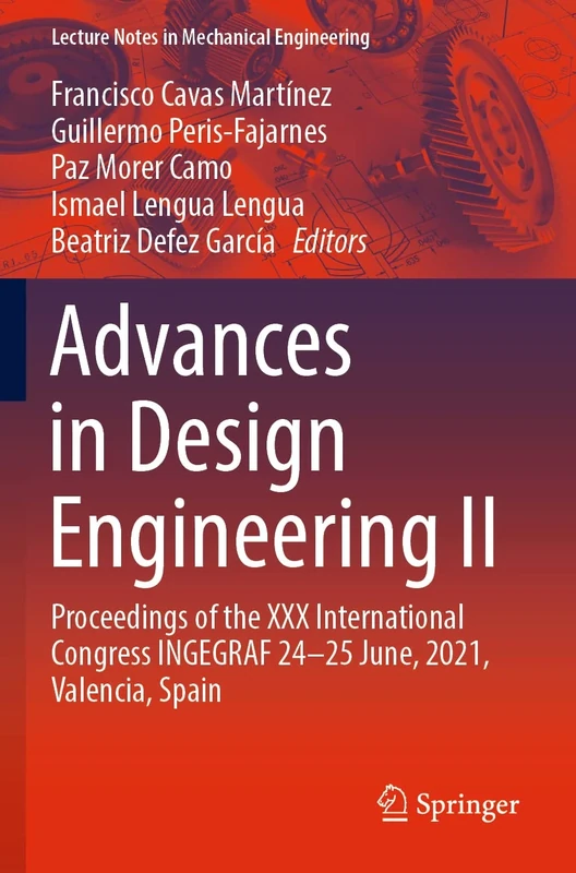 Advances in Design Engineering II: Proceedings of the XXX International Congress INGEGRAF, 24-25 June, 2021, Valencia, Spain (Lecture Notes in Mechanical Engineering)