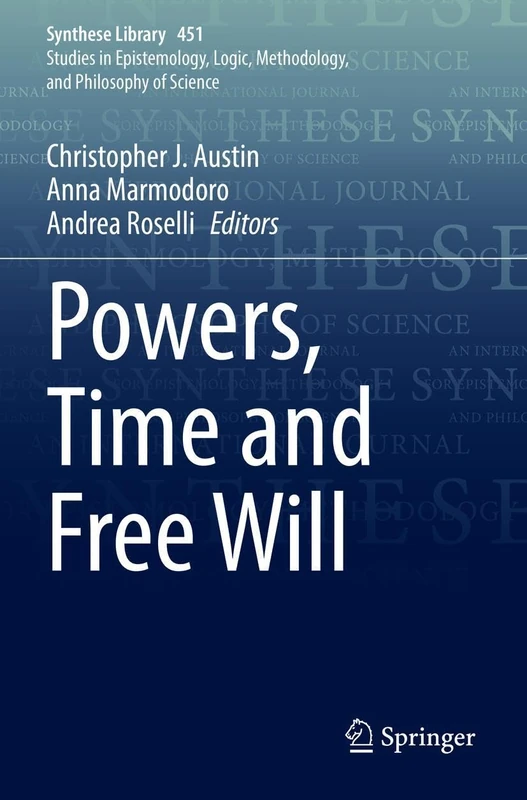 Powers, Time and Free Will: 451 (Synthese Library, 451)