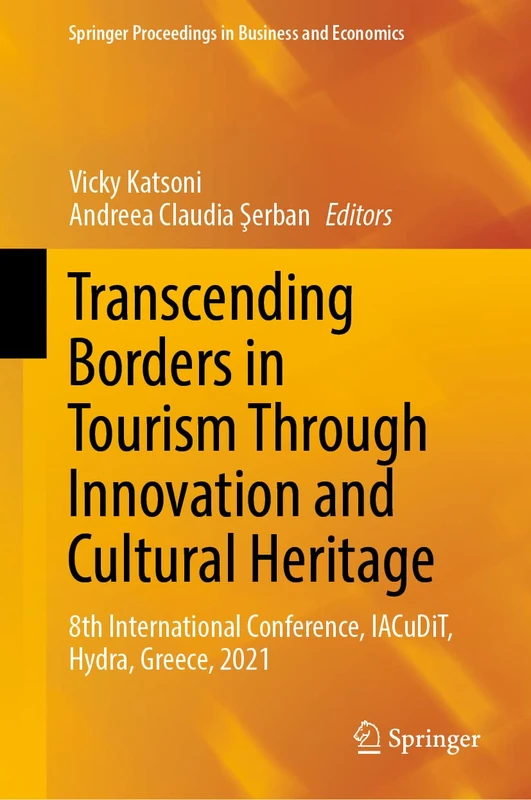 Transcending Borders in Tourism Through Innovation and Cultural Heritage: 8th International Conference, IACuDiT, Hydra, Greece, 2021 (Springer Proceedings in Business and Economics)
