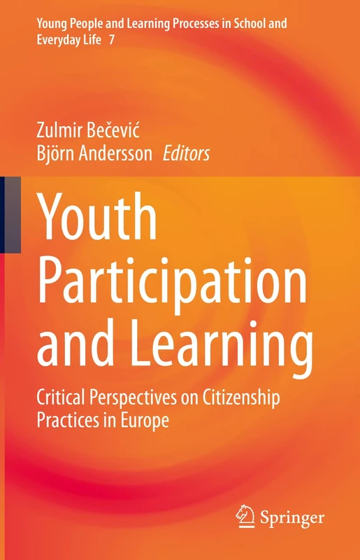 Youth Participation and Learning: Critical Perspectives on Citizenship Practices in Europe: 7 (Young People and Learning Processes in School and Everyday Life, 7)