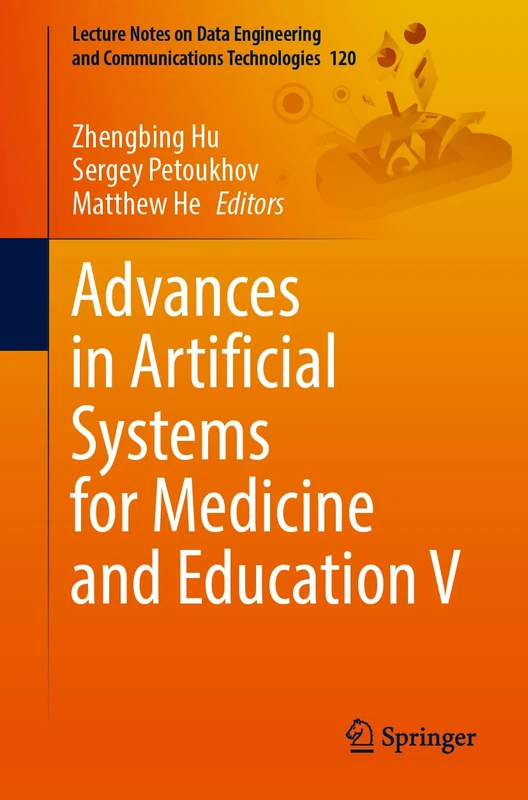 Advances in Artificial Systems for Medicine and Education V: 120 (Lecture Notes on Data Engineering and Communications Technologies, 120)
