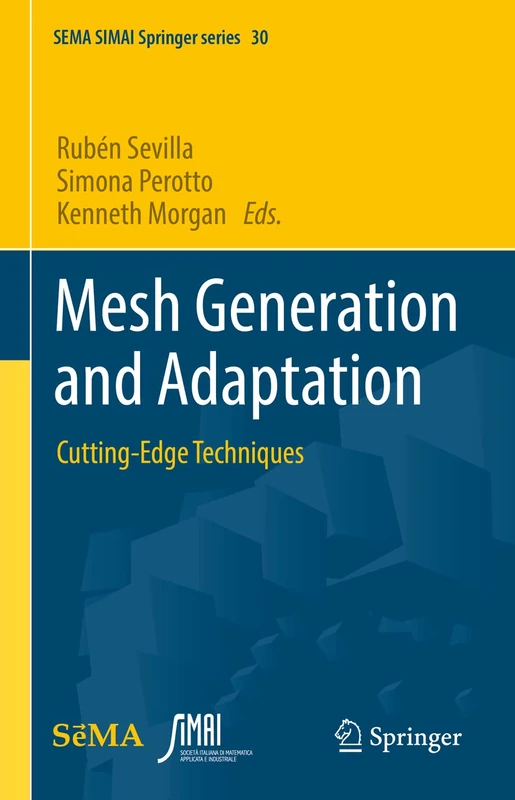 Mesh Generation and Adaptation: Cutting-Edge Techniques: 30 (SEMA SIMAI Springer Series, 30)
