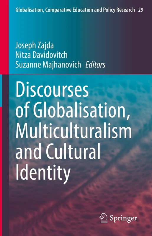 Discourses of Globalisation, Multiculturalism and Cultural Identity: Globalisation, Comparative Education and Policy Research: 29