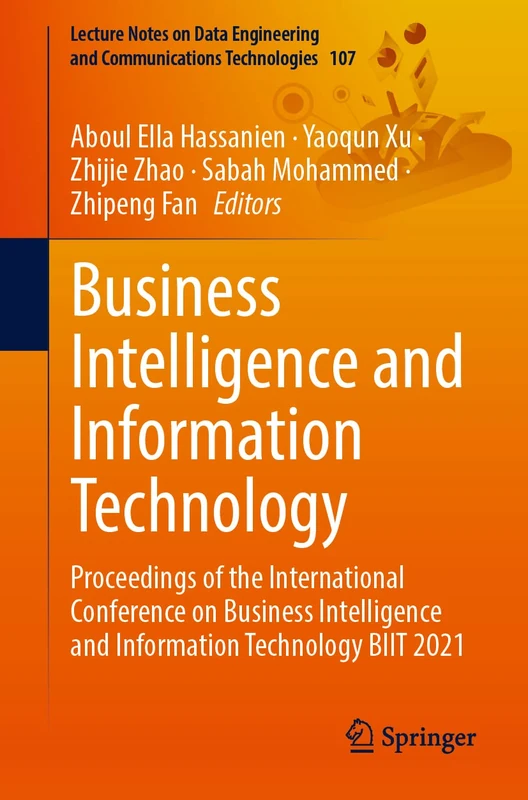 Business Intelligence and Information Technology: Proceedings of the International Conference on Business Intelligence and Information Technology BIIT ... and Communications Technologies, 107)