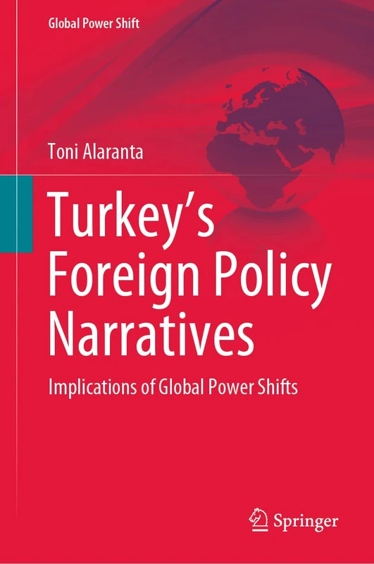 Turkey’s Foreign Policy Narratives: Implications of Global Power Shifts