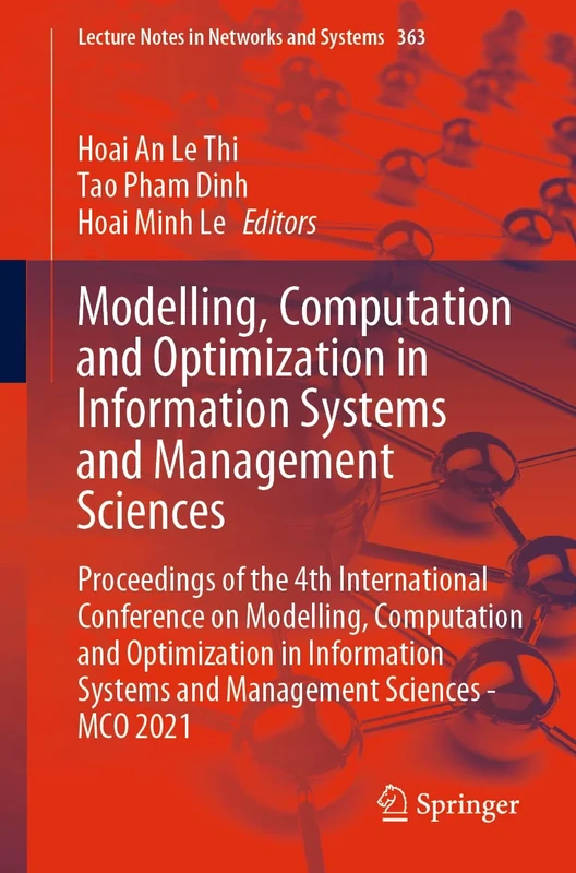 Modelling, Computation and Optimization in Information Systems and Management Sciences: Proceedings of the 4th International Conference on Modelling, ... (Lecture Notes in Networks and Systems, 363)