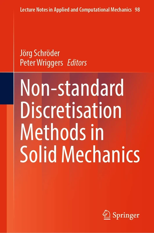 Non-standard Discretisation Methods in Solid Mechanics: 98 (Lecture Notes in Applied and Computational Mechanics, 98)