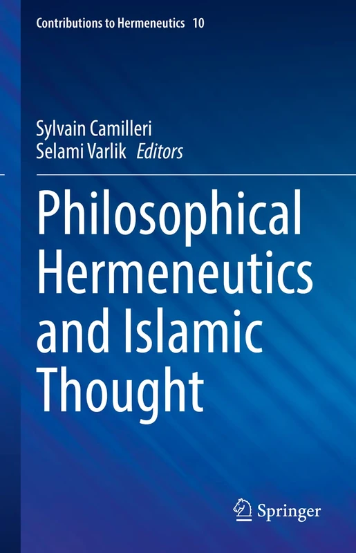 Philosophical Hermeneutics and Islamic Thought: 10 (Contributions to Hermeneutics, 10)