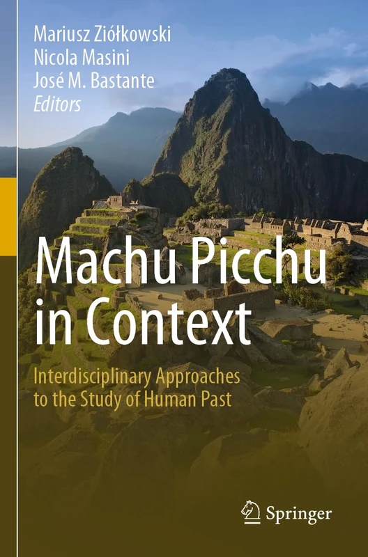 Machu Picchu in Context: Interdisciplinary Approaches to the Study of Human Past
