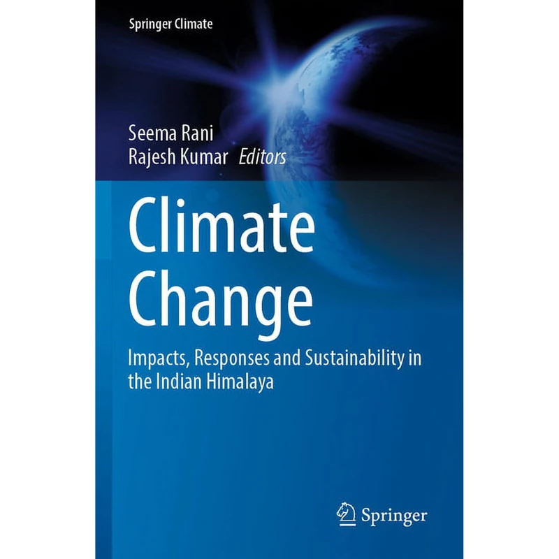 Climate Change: Impacts, Responses and Sustainability in the Indian Himalaya (Springer Climate)