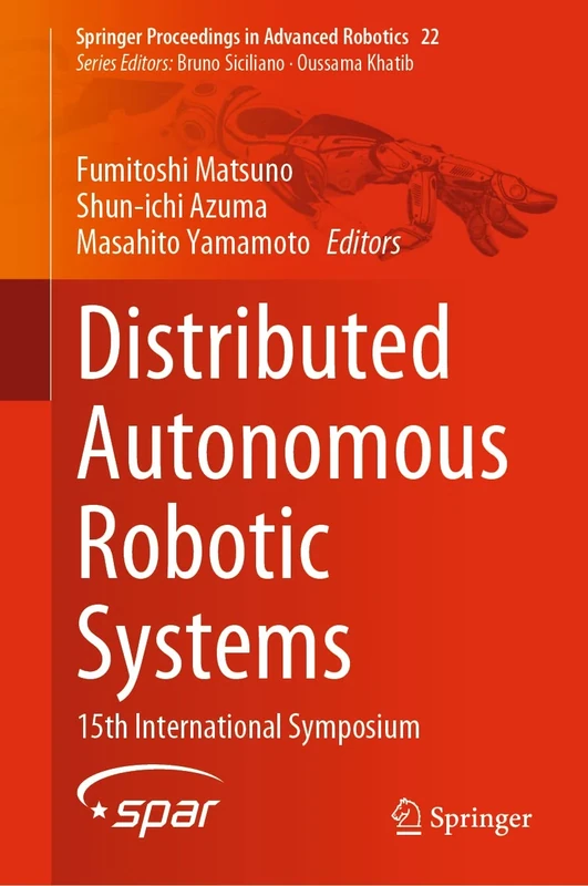 Distributed Autonomous Robotic Systems: 15th International Symposium: 22 (Springer Proceedings in Advanced Robotics, 22)