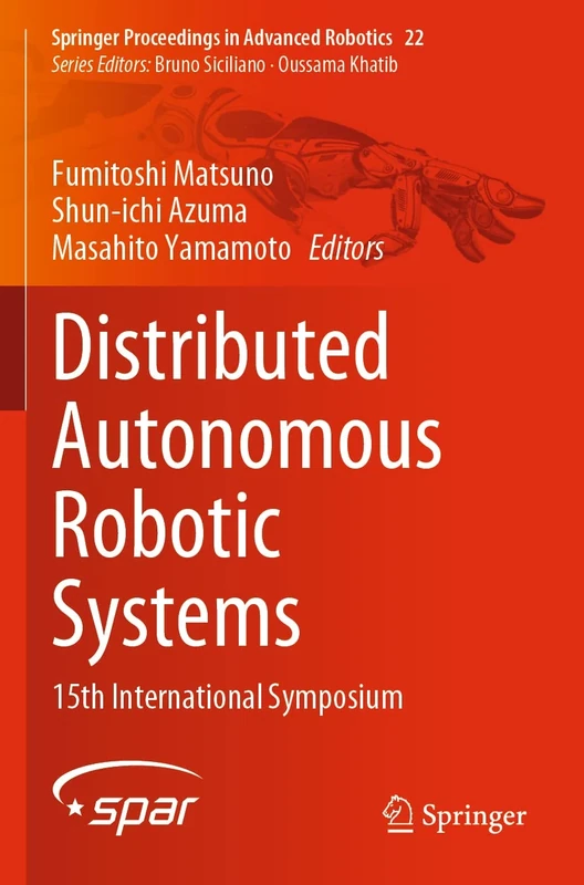 Distributed Autonomous Robotic Systems: 15th International Symposium: 22 (Springer Proceedings in Advanced Robotics, 22)