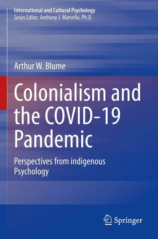 Colonialism and the COVID-19 Pandemic: Perspectives from indigenous Psychology (International and Cultural Psychology)