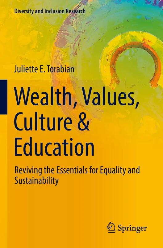 Wealth, Values, Culture & Education: Reviving the essentials for equality & sustainability (Diversity and Inclusion Research) - Image 1