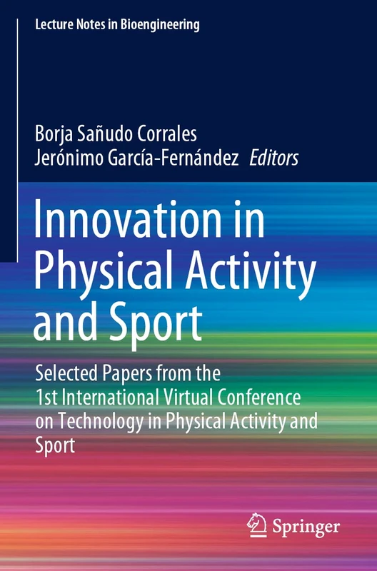 Innovation in Physical Activity and Sport: Selected Papers from the 1st International Virtual Conference on Technology in Physical Activity and Sport (Lecture Notes in Bioengineering)