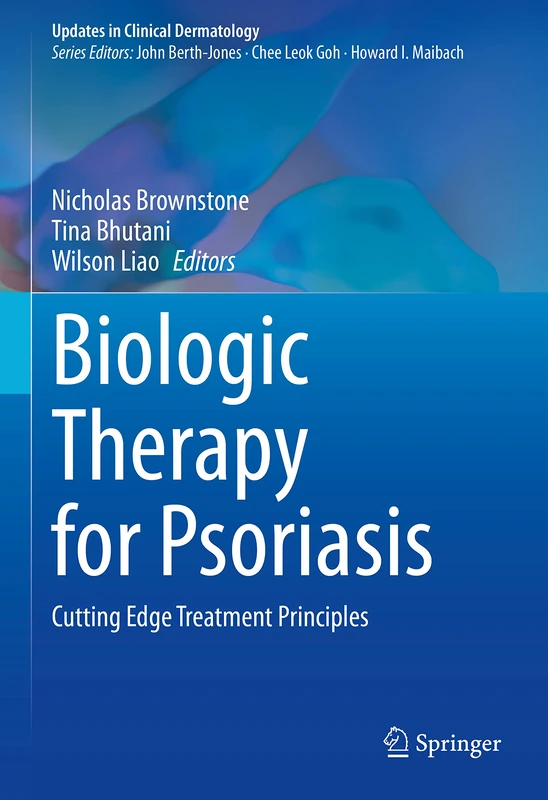Biologic Therapy for Psoriasis: Cutting Edge Treatment Principles (Updates in Clinical Dermatology)
