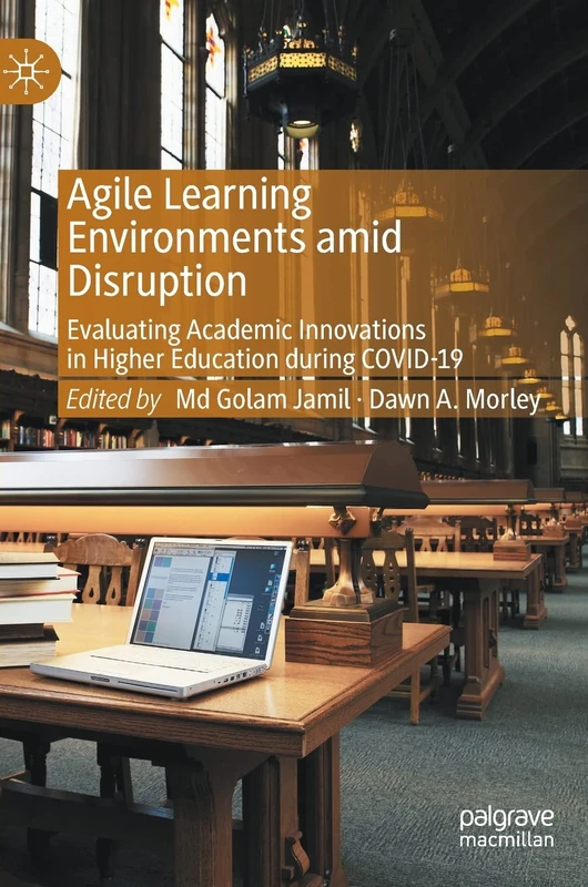Agile Learning Environments amid Disruption: Evaluating Academic Innovations in Higher Education during COVID-19