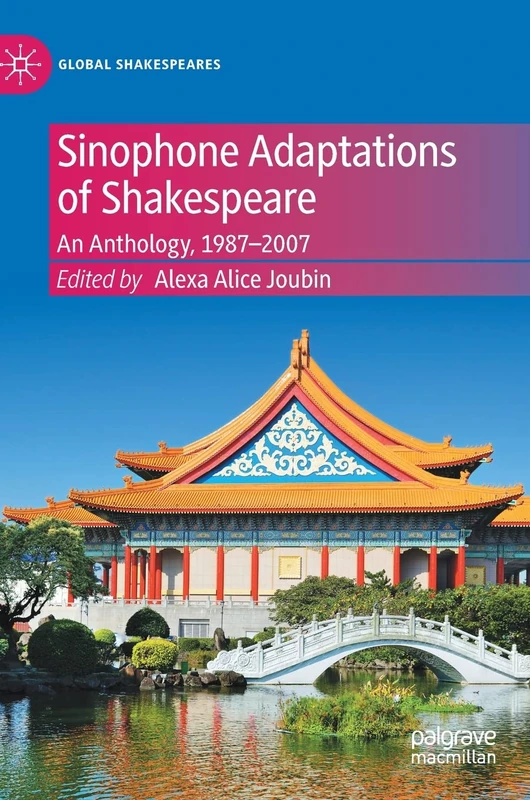 Sinophone Adaptations of Shakespeare: An Anthology, 1987-2007 (Global Shakespeares)