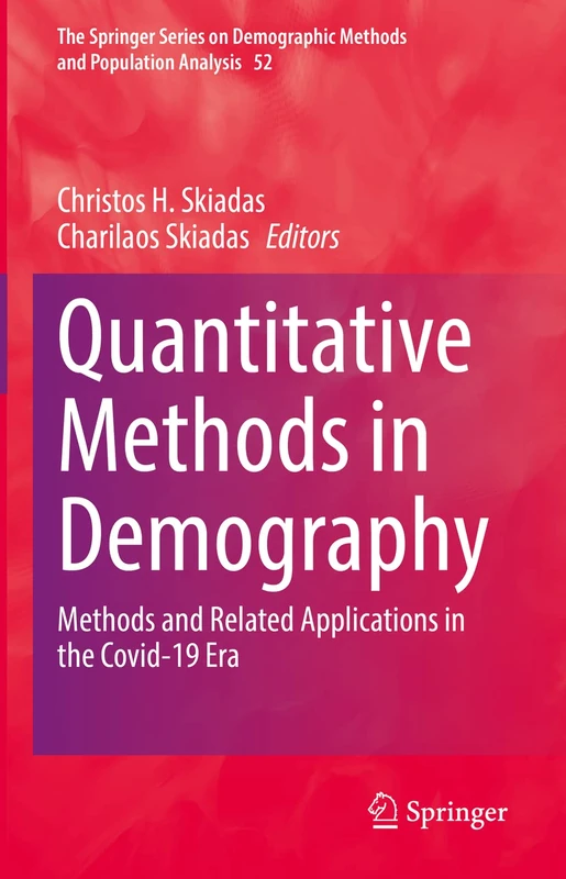 Quantitative Methods in Demography: Methods and Related Applications in the Covid-19 Era: 52 (The Springer Series on Demographic Methods and Population Analysis, 52)