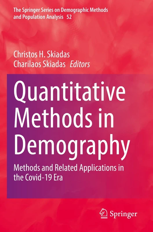 Quantitative Methods in Demography: Methods and Related Applications in the Covid-19 Era: 52 (The Springer Series on Demographic Methods and Population Analysis, 52)