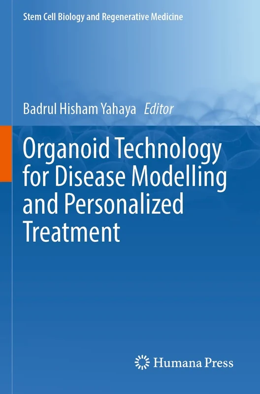 Organoid Technology for Disease Modelling and Personalized Treatment: 71 (Stem Cell Biology and Regenerative Medicine, 71)
