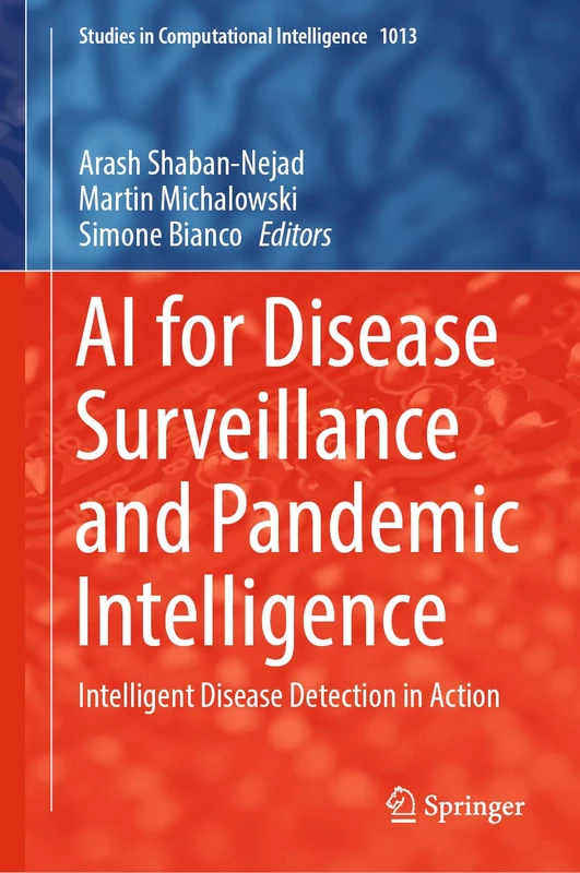 AI for Disease Surveillance and Pandemic Intelligence: Intelligent Disease Detection in Action: 1013 (Studies in Computational Intelligence, 1013)