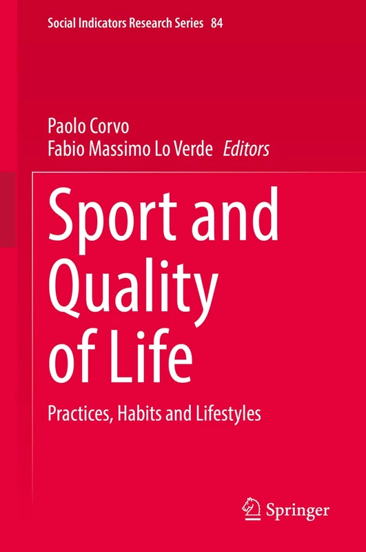Sport and Quality of Life: Practices, Habits and Lifestyles: 84 (Social Indicators Research Series, 84)