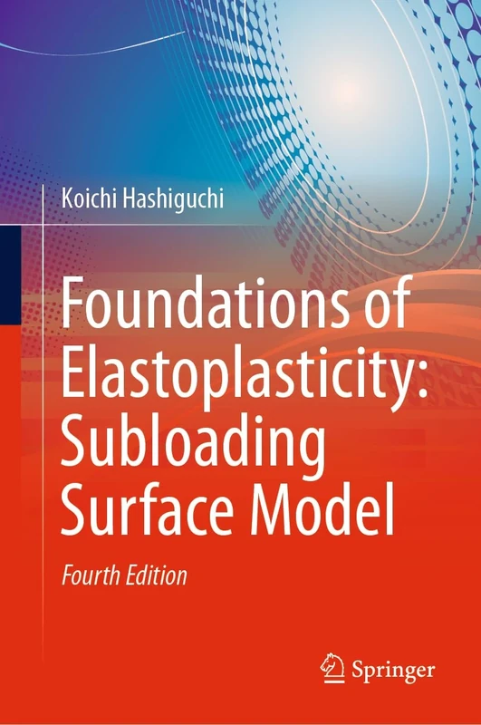 Foundations of Elastoplasticity: Subloading Surface Model: Fourth Edition