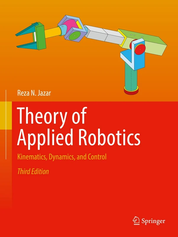 Theory of Applied Robotics: Kinematics, Dynamics, and Control