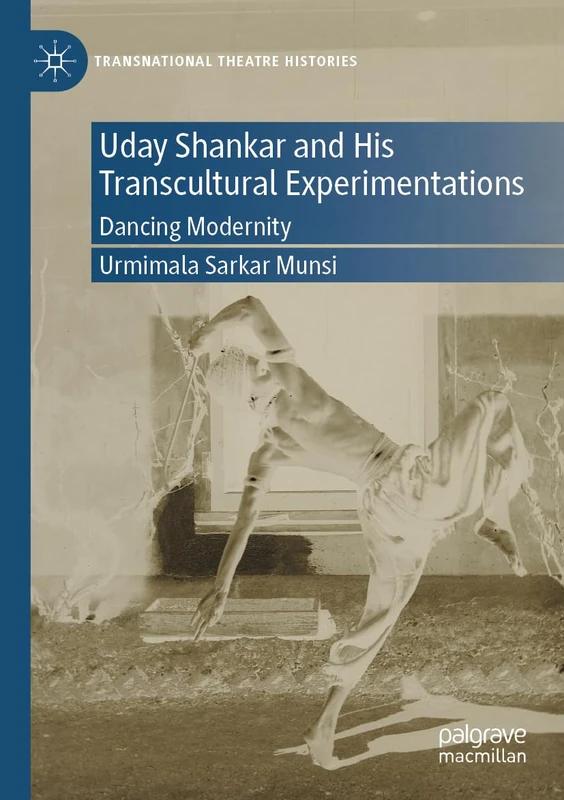 Uday Shankar and His Transcultural Experimentations: Dancing Modernity (Transnational Theatre Histories) - Image 1