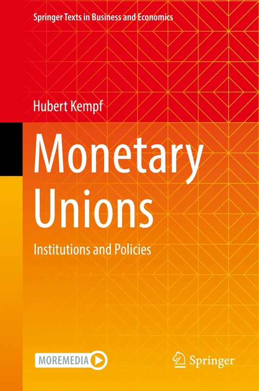Monetary Unions: Institutions and Policies (Springer Texts in Business and Economics)