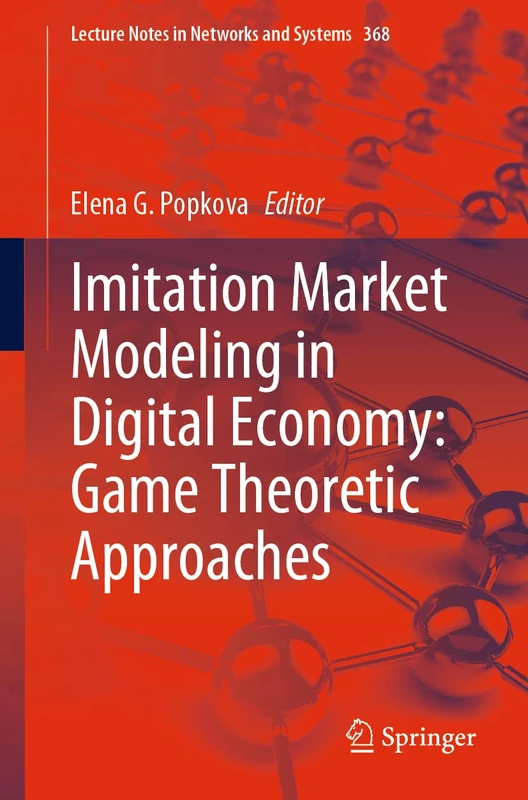 Imitation Market Modeling in Digital Economy: Game Theoretic Approaches: 368 (Lecture Notes in Networks and Systems, 368)