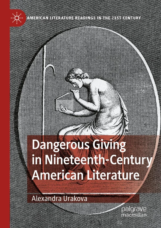 Dangerous Giving in Nineteenth-Century American Literature (American Literature Readings in the 21st Century) - Image 1