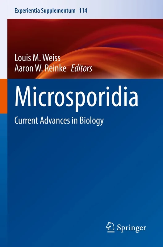 Microsporidia: Current Advances in Biology: 114 (Experientia Supplementum, 114)
