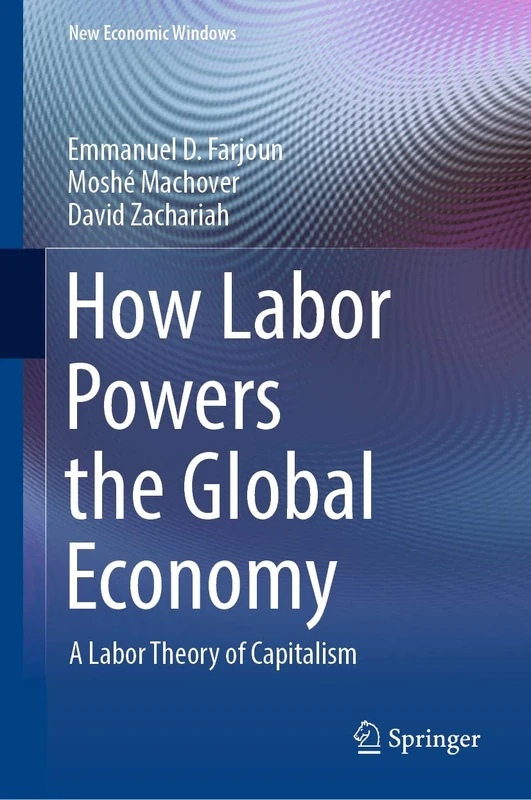 How Labor Powers the Global Economy: A Labor Theory of Capitalism (New Economic Windows)