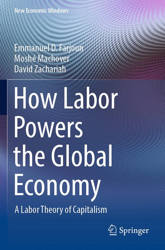 How Labor Powers the Global Economy: A Labor Theory of Capitalism (New Economic Windows)
