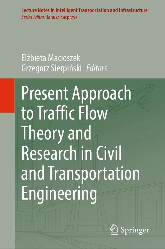Present Approach to Traffic Flow Theory and Research in Civil and Transportation Engineering (Lecture Notes in Intelligent Transportation and Infrastructure)