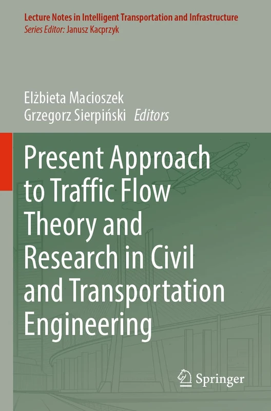 Present Approach to Traffic Flow Theory and Research in Civil and Transportation Engineering (Lecture Notes in Intelligent Transportation and Infrastructure)